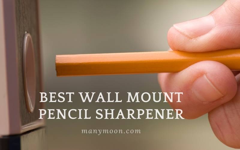 Best Wall Mount Pencil Sharpener 2022