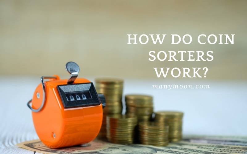 How Do Coin Sorters Work Top Full Guide 2022