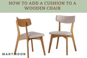 How To Add A Cushion To A Wooden Chair Step-by-Step Instructions