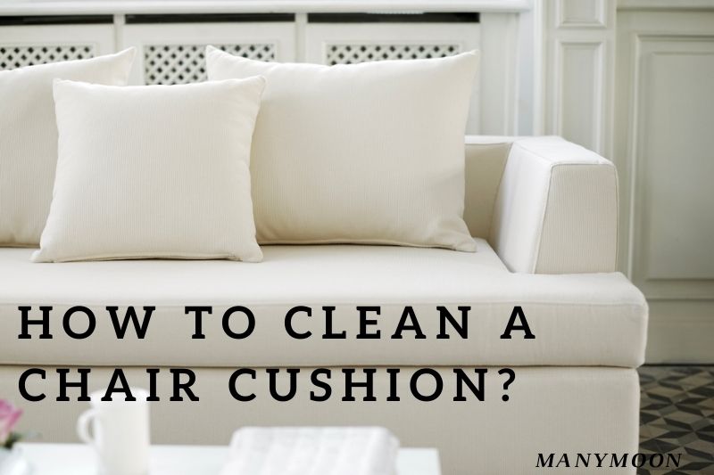 How To Clean A Chair Cushion Try This Method 2022