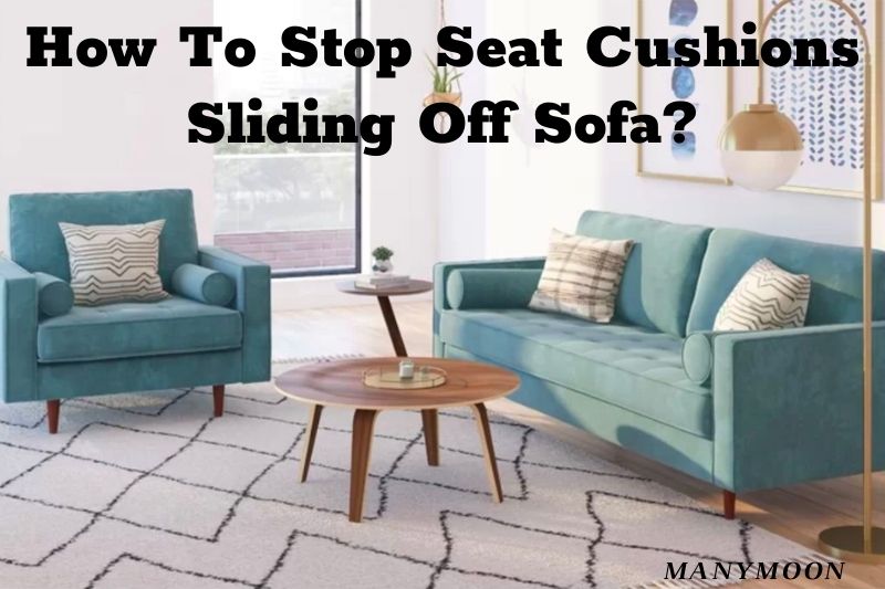 How To Stop Seat Cushions Sliding Off Sofa Simply Settled