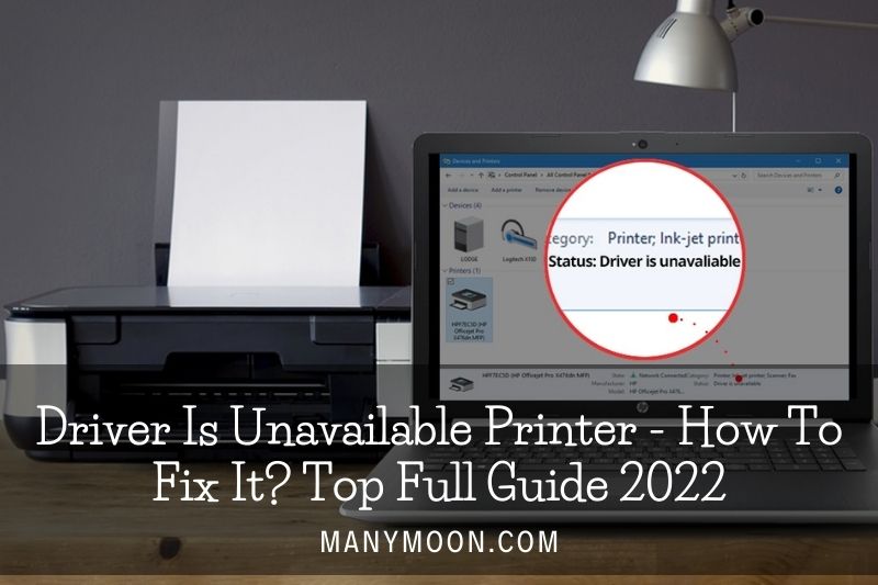 Driver Is Unavailable Printer - How To Fix It Top Full Guide 2022