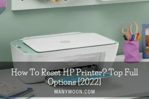 How To Reset HP Printer Top Full Options [2022]