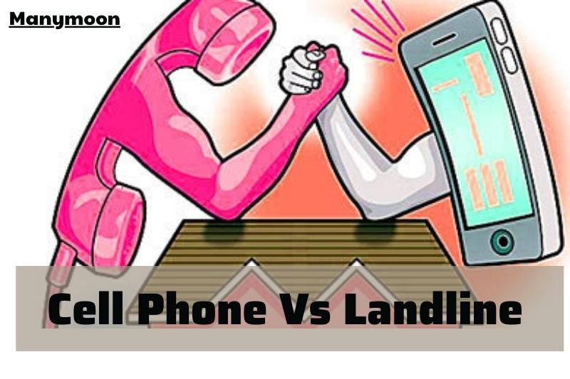 Cell Phone Vs Landline 2022 Which Is Better For You