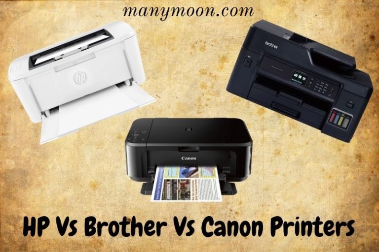HP vs Brother vs Canon Printers Which Is The Best Choice 2022? Manymoon