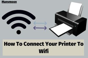 How To Connect Your Printer To Wifi 2022: Top Full Guide