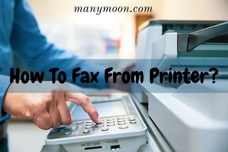 How To Fax From Printer? Top Full Guide 2022
