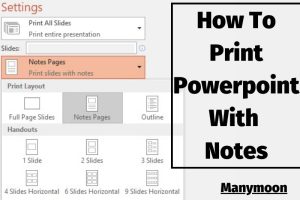 How To Print Powerpoint With Notes 2022: Top Full Guide