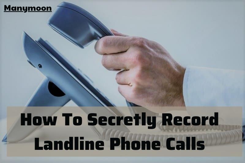 How To Secretly Record Landline Phone Calls 2022 Top Full Guide.