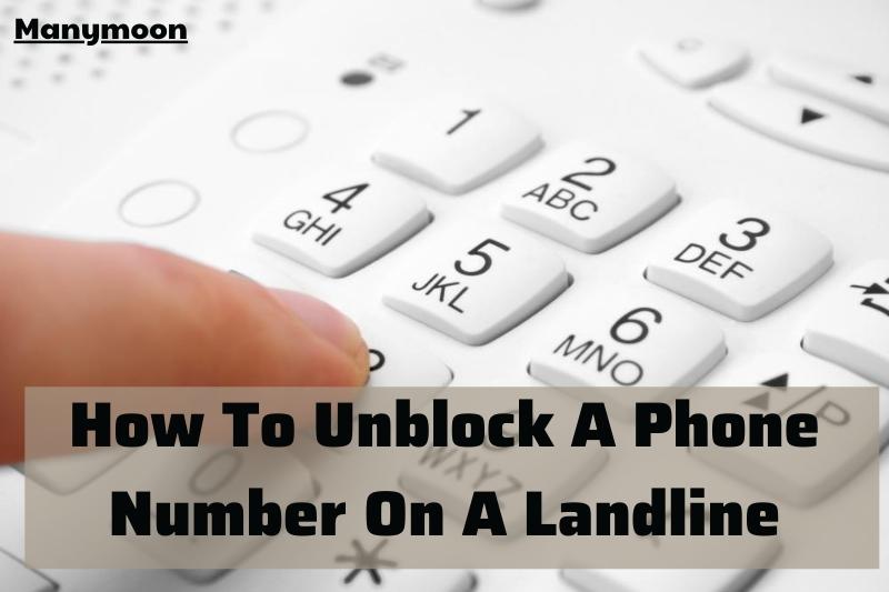 How To Unblock A Phone Number On A Landline 2022: Top Full Guide
