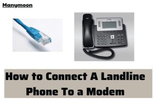 How to Connect A Landline Phone To a Modem 2022: Easy Guide For You