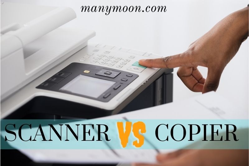 Scanner Vs Copier 2022: What Are The Differences?