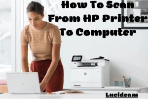 how To Scan From HP Printer To Computer 2022 Top Full Guide